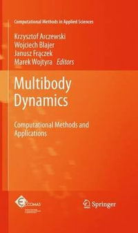 Multibody Dynamics : Computational Methods and Applications - Krzysztof Arczewski