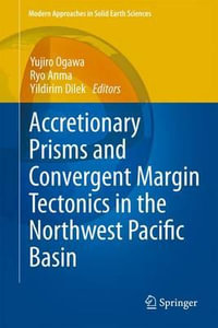 Accretionary Prisms and Convergent Margin Tectonics in the Northwest Pacific Basin : Modern Approaches in Solid Earth Sciences - Yujiro Ogawa