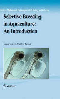 Selective Breeding in Aquaculture : an Introduction - Trygve Gjedrem