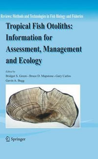 Tropical Fish Otoliths : Information for Assessment, Management and Ecology - Bridget S. Green