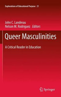 Queer Masculinities : A Critical Reader in Education - John Landreau