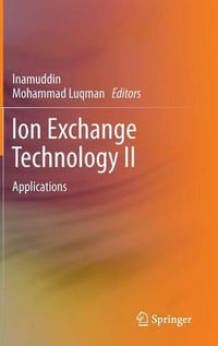 Ion Exchange Technology II : Applications - Dr Inamuddin