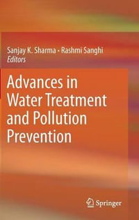 Advances in Water Treatment and Pollution Prevention - Sanjay K. Sharma