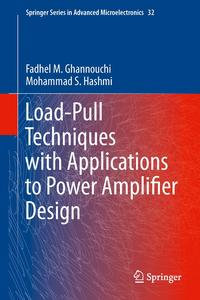 Load-Pull Techniques with Applications to Power Amplifier Design : Springer Series in Advanced Microelectronics : Book 32 - Fadhel M. Ghannouchi