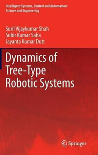 Dynamics of Tree-Type Robotic Systems : Intelligent Systems, Control and Automation: Science and Engineering - Suril Vijaykumar Shah