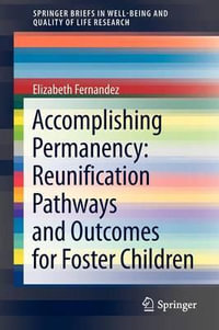 Accomplishing Permanency : Reunification Pathways and Outcomes for Foster Children - Elizabeth Fernandez