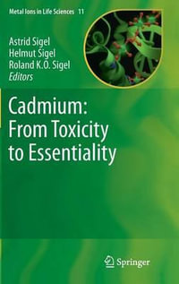 Cadmium : From Toxicity to Essentiality - Astrid Sigel