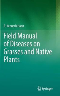 Field Manual of Diseases on Grasses and Native Plants - R. Kenneth Horst