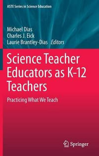 Science Teacher Educators as K-12 Teachers : Practicing what we teach - Michael Dias