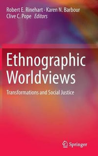 Ethnographic Worldviews : Transformations and Social Justice - Robert E. Rinehart