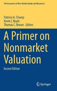 A Primer on Nonmarket Valuation : The Economics of Non-Market Goods and Resources - Patricia A. Champ