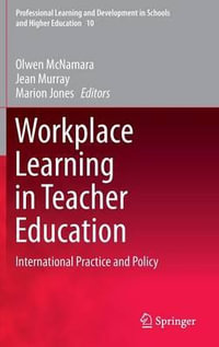 Workplace Learning in Teacher Education : International Practice and Policy - Olwen McNamara