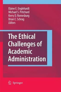 The Ethical Challenges of Academic Administration - Elaine E. Englehardt