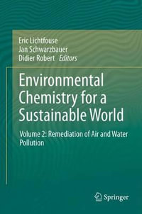 Environmental Chemistry for a Sustainable World : Volume 2: Remediation of Air and Water Pollution - Eric Lichtfouse