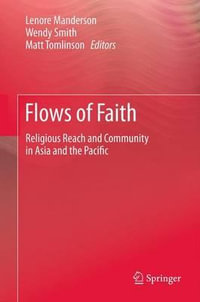 Flows of Faith : Religious Reach and Community in Asia and the Pacific - Lenore Manderson