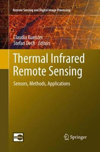 Thermal Infrared Remote Sensing : Sensors, Methods, Applications - Claudia Kuenzer