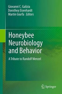 Honeybee Neurobiology and Behavior : A Tribute to Randolf Menzel - C. Giovanni Galizia