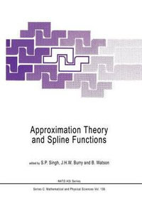 Approximation Theory and Spline Functions : NATO Science Series C - S.P. Singh