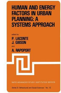 Human and Energy Factors in Urban Planning : A Systems Approach : Proceedings of the NATO Advanced Study Institute on "Factors Influencing Urban Design" Louvain-la-Neuve, Belgium, July 2-13, 1979 - P. Laconte