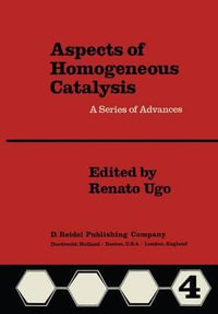 Aspects of Homogeneous Catalysis : Vol. IV - Renato Ugo