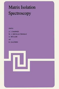 Matrix Isolation Spectroscopy : NATO Science Series C:  - A. Barnes