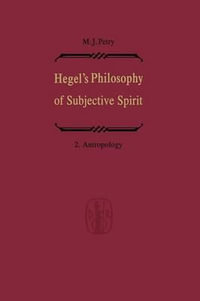 Hegel's Philosophy of Subjective Spirit / Hegels Philosophie des Subjektiven Geistes : Volume 2 Anthropology / Band 2 Anthropologie - Michael John Petry