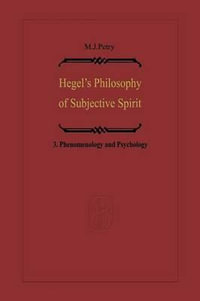 Hegel's Philosophy of Subjective Spirit : Volume 3 Phenomenology and Psychology - Michael John Petry