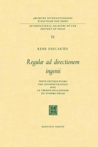 Regulae Ad Directionem Ingenii : Texte Critique Etabli Par Giovanni Crapulli Avec La Version Hollandaise Du Xviiieme Siecle - Rene Descartes