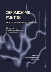 Chromosome Painting : Principles, Strategies and Scope - Arun Kumar Sharma