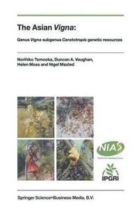 The Asian Vigna : Genus Vigna subgenus Ceratotropis genetic resources - Norihiko Tomooka