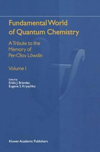 Fundamental World of Quantum Chemistry : A Tribute to the Memory of Per-Olov L¶wdin - Erkki J. BrÃ¤ndas