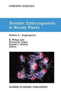 Somatic Embryogenesis in Woody Plants : Volume 2 - Angiosperms - S. Mohan Jain