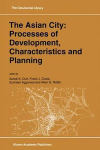 The Asian City : Processes of Development, Characteristics and Planning - Ashok K. Dutt