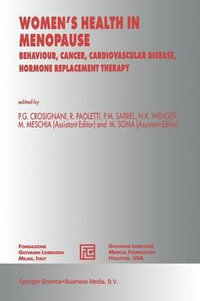 Women's Health in Menopause : Behaviour, Cancer, Cardiovascular Disease, Hormone Replacement Therapy - P.G. Crosignani