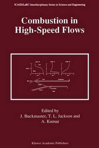 Combustion in High-Speed Flows : ICASE LaRC Interdisciplinary Series in Science and Engineering - John Buckmaster