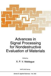 Advances in Signal Processing for Nondestructive Evaluation of Materials : NATO Science Series E:  - X.P. Maldague