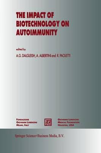 The Impact of Biotechnology on Autoimmunity : Medical Science Symposia Series - A.G. Dalgleish