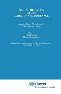 Making Decisions About Liability And Insurance : A Special Issue of the Journal of Risk and Uncertainty - Colin F. Camerer