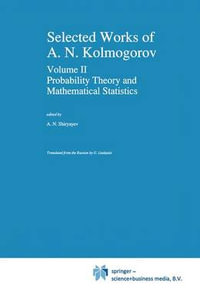 Selected Works of A. N. Kolmogorov : Volume II Probability Theory and Mathematical Statistics - A. N. Shiryayev