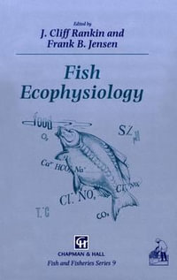 Fish Ecophysiology : Fish & Fisheries - J.C. Rankin