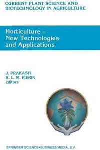 Horticulture - New Technologies and Applications : Proceedings of the International Seminar on New Frontiers in Horticulture, organized by Indo-American Hybrid Seeds, Bangalore, India, November 25-28, 1990 - J. Prakash