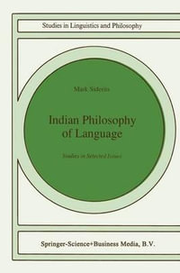 Indian Philosophy of Language : Studies in Selected Issues - Mark Siderits