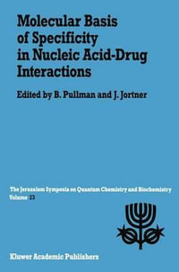 Molecular Basis of Specificity in Nucleic Acid-Drug Interactions : Proceedings of the Twenty-Third Jerusalem Symposium on Quantum Chemistry and Biochem - A. Pullman