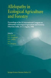 Allelopathy in Ecological Agriculture and Forestry : Proceedings of the III International Congress on Allelopathy in Ecological Agriculture and Forestry, Dharwad, India, 18-21 August 1998 - S.S. Narwal