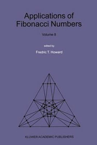 Applications of Fibonacci Numbers : Volume 8: Proceedings of The Eighth International Research Conference on Fibonacci Numbers and Their Applications - Fredric T. Howard