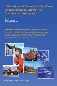 The U.N. Framework Convention on Climate Change Activities Implemented Jointly (AIJ) Pilot : Experiences and Lessons Learned - Robert K. Dixon