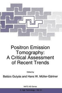 Positron Emission Tomography : A Critical Assessment of Recent Trends - Balázs Gulyás