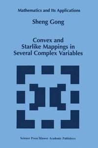 Convex and Starlike Mappings in Several Complex Variables : Mathematics and Its Applications - Sheng Gong