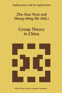 Group Theory in China : Mathematics and Its Applications - Zhe-Xian Wan