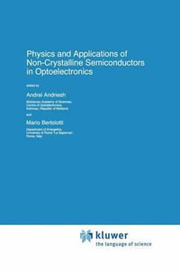 Physics and Applications of Non-Crystalline Semiconductors in Optoelectronics : NATO Science Partnership Subseries: 3 - A. Andriesh